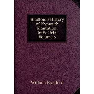   of Plymouth Plantation, 1606 1646, Volume 6 William Bradford Books