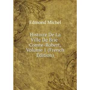   De Brie Comte Robert, Volume 1 (French Edition) Edmond Michel Books