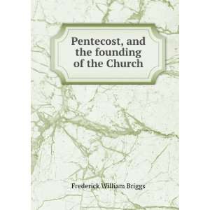   , and the founding of the Church Frederick William Briggs Books