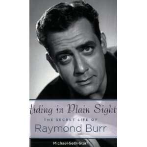   The Secret Life of Raymond Burr [Paperback]: Michael Seth Starr: Books