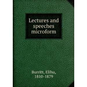  Lectures and speeches microform Elihu, 1810 1879 Burritt Books