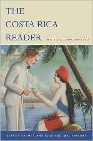 The Costa Rica Reader History, Culture, Politics, (0822333724 