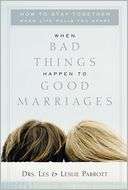 When Bad Things Happen to Good Marriages: How to Stay Together When 