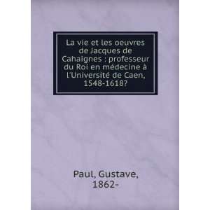   Ã  lUniversitÃ© de Caen, 1548 1618? Gustave, 1862  Paul Books