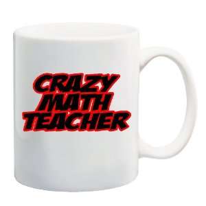  CRAZY MATH TEACHER Mug Coffee Cup 11 oz: Everything Else