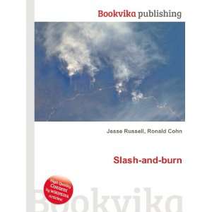  Slash and burn Ronald Cohn Jesse Russell Books