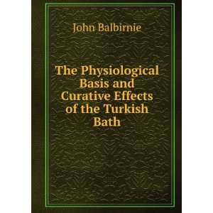   Basis and Curative Effects of the Turkish Bath John Balbirnie Books