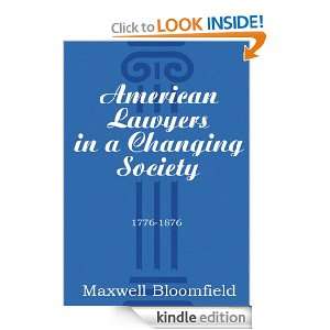 American Lawyers in a Changing Society, 1776 1876 Maxwell Bloomfield 