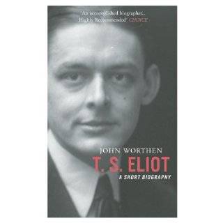   T. S. Eliot A Short Biography