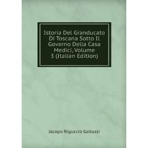   Medici, Volume 3 (Italian Edition) Jacopo Riguccio Galluzzi Books
