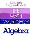 The Math Workshop Algebra, (0393090302), Deborah Hughes Hallett 