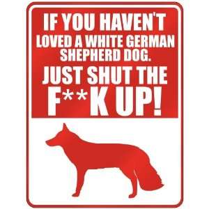 If U Havent Loved A White German Shepherd Dog , Just Shut The Fwhite 