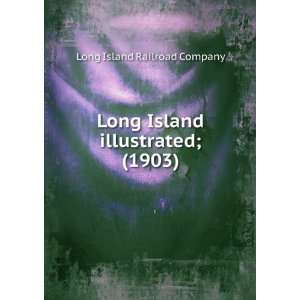 Long Island illustrated; (1903) (9781275414648) Long Island Railroad 