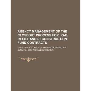  Agency management of the closeout process for Iraq Relief 