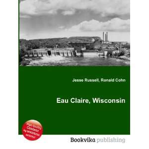  Eau Claire, Wisconsin Ronald Cohn Jesse Russell Books