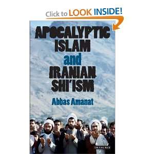 com Apocalyptic Islam and Iranian Shiism (Library of Modern Religion 