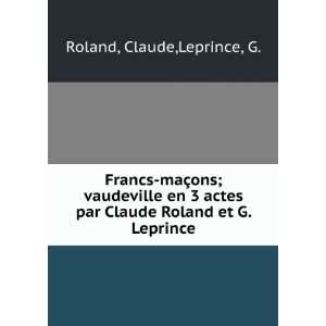   par Claude Roland et G. Leprince Claude,Leprince, G. Roland Books