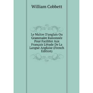   ©tude De La Langue Anglaise (French Edition) William Cobbett Books