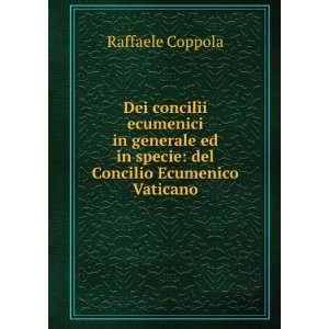   ed in specie: del Concilio Ecumenico Vaticano: Raffaele Coppola: Books