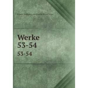  Werke. 53 54: Johann Wolfgang von, 1749 1832 Goethe: Books