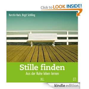 Stille finden: Aus der Ruhe leben lernen (German Edition): Birgit 