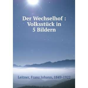   in 5 Bildern Franz Johann, 1849 1922 Leitner  Books