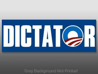DICTATOR Bumper Sticker  anti obama Nobama liberal left  
