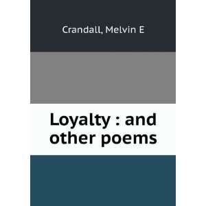  Loyalty : and other poems: Melvin E. Crandall: Books