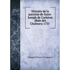   Carleton (Baie des Chaleurs) 1755 . Ã?douard Pierre Chouinard Books