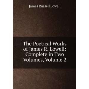   Lowell Complete in Two Volumes, Volume 2 James Russell Lowell Books