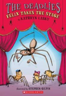   Felix Takes the Stage by Kathryn Lasky, Scholastic 