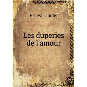  Les duperies de lamour Ernest Daudet Books