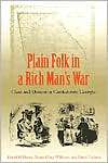 Plain Folk in a Rich Mans War Class and Dissent in Confederate 