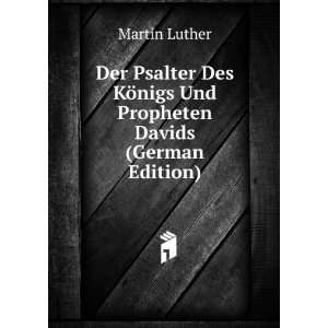   KÃ¶nigs Und Propheten Davids (German Edition) Martin Luther Books