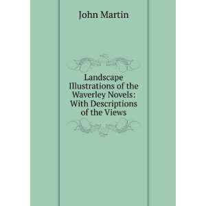 Landscape Illustrations of the Waverley Novels With Descriptions of 
