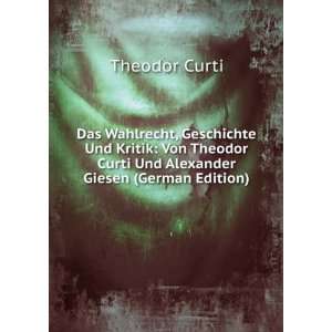   Curti Und Alexander Giesen (German Edition) Theodor Curti Books