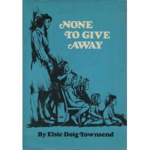  None to give away. Elsie Doig. Townsend Books