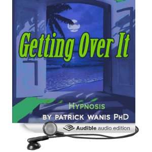    Getting Over It (Audible Audio Edition) Patrick Wanis Books
