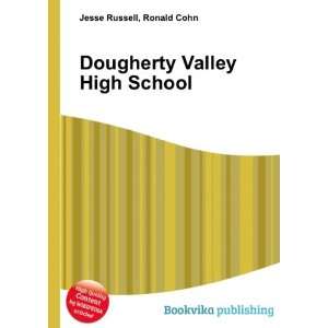    Dougherty Valley High School: Ronald Cohn Jesse Russell: Books