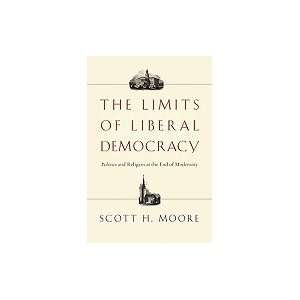   Liberal Democracy Politics and Religion at the End of Modernity Books