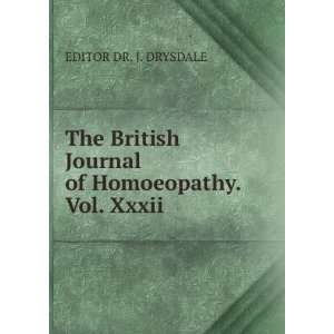   Journal of Homoeopathy. Vol. Xxxii.: EDITOR DR. J. DRYSDALE: Books
