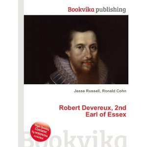   Robert Devereux, 2nd Earl of Essex Ronald Cohn Jesse Russell Books