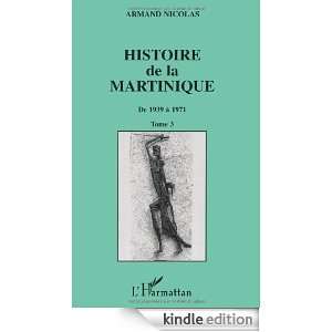 Histoire de la Martinique, 1939 1971, tome 3 (French Edition) Nicolas 