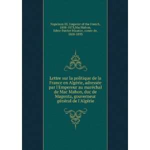   , Edme Patrice Maurice, comte de, 1808 1893 Napoleon III Books