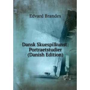   Skuespilkunst Portraetstudier (Danish Edition) Edvard Brandes Books