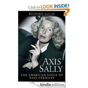 Axis Sally The American Voice of Nazi Germany Richard Lucas  