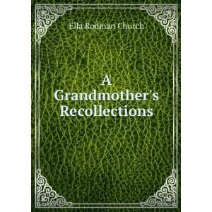  A Grandmothers Recollections Ella Rodman Church Books