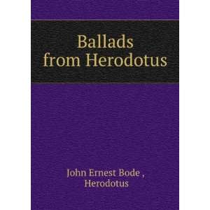  Ballads from Herodotus Herodotus John Ernest Bode  Books