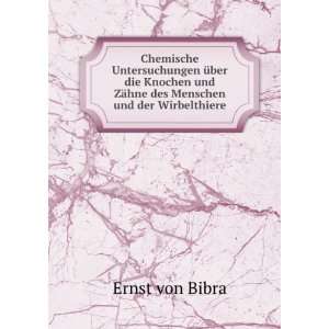   und ZÃ¤hne des Menschen und der Wirbelthiere: Ernst von Bibra: Books