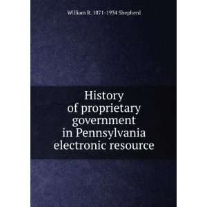 History of proprietary government in Pennsylvania electronic resource 